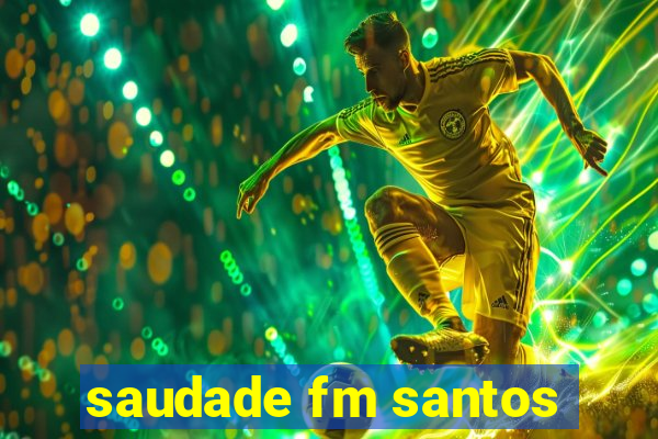 saudade fm santos